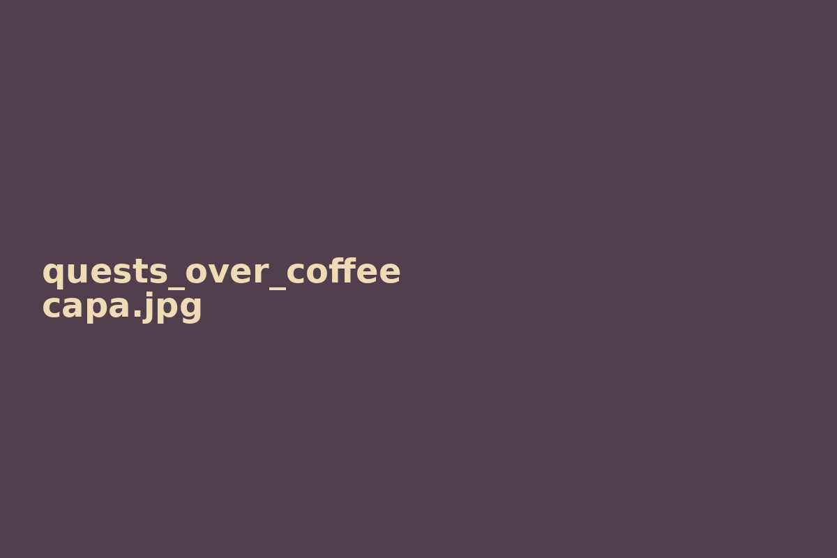 Quests Over Coffee
